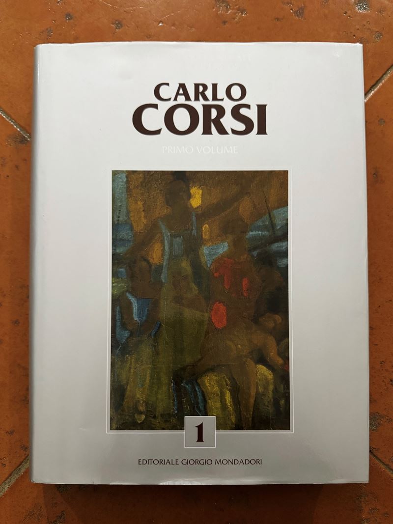 “Catalogo generale delle opere di Carlo Corsi. Vol. 1”  (2010)  - Asta Libri e Cataloghi d'Arte - Fidelis Auctions